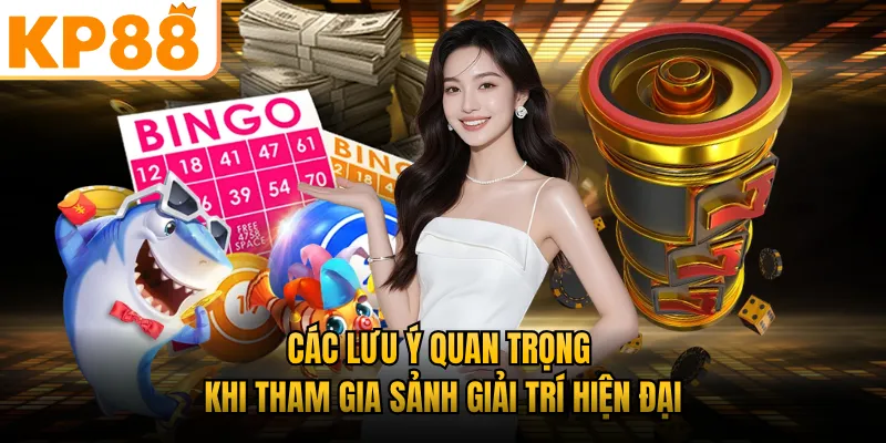 Các lưu ý quan trọng khi tham gia sảnh giải trí hiện đại