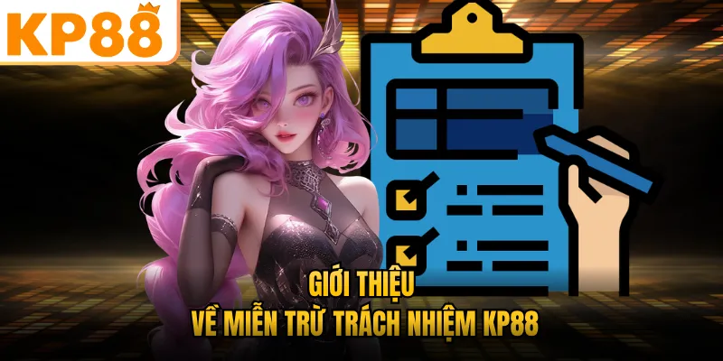 Giới thiệu về miễn trừ trách nhiệm KP88